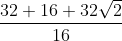 \frac{32 + 16 + 32 \sqrt2}{16}